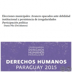 Elecciones municipales: Avances opacados ante debilidad institucional y persistencia de irregularidades - DERECHOS HUMANOS EN PARAGUAY 2015 - Autora: DANIA PILZ (DECIDAMOS) - Páginas 421 al 436 - Año 2015